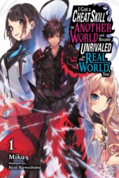 I Got a Cheat Skill in Another World and Became Unrivaled in The Real World, Too Volume 1 Review